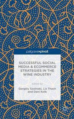 Successful Social Media and Ecommerce Strategies in the Wine Industry