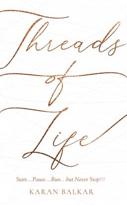 Threads of Life: Start...Pause...Run...but never Stop!!!