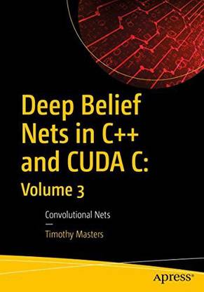 Deep Belief Nets In C++ And CUDA C; Volume 3
