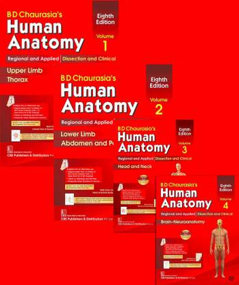 BD Chaurasiaâs Human Anatomy, 8th Edition 2019, Vol.1 Regional And Applied Dissection And Clinical: Upper Limb Thorax, BD Chaurasiaâs Human Anatomy, 8th Edition 2019, Vol.2 Regional And Applied Dissection And Clinical: Lower Limb Abdomen And Pelvis, Vol.3 & 4 Regional And Applied Dissection And Clinical: Head & Neck, Vol.3 Brain-Neuroanatomy, Vol.4