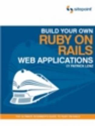 Build Your Own Ruby on Rails Web Applications