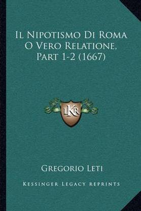 Il Nipotismo Di Roma O Vero Relatione, Part 1-2 (1667)