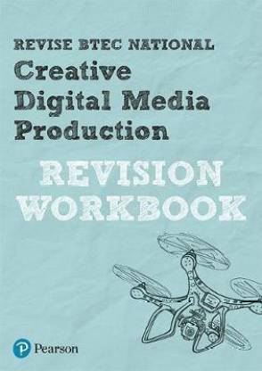 Revise BTEC National Creative Digital Media Production Revision Workbook