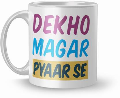 KTC-JPR Dekho Magar Payar Se Gift For Girls 320Ml Multicolor (Mug2378) Ceramic Coffee Mug