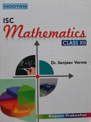 ISC Mathematics Class 12: Buy ISC Mathematics Class 12 by Sanjeev Verma ...