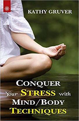 Conquer your Stress with Mind / Body Techniques
