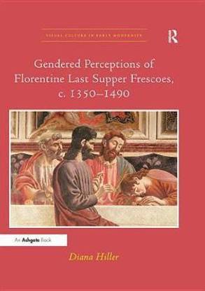 Gendered Perceptions of Florentine Last Supper Frescoes, c. 1350-1490