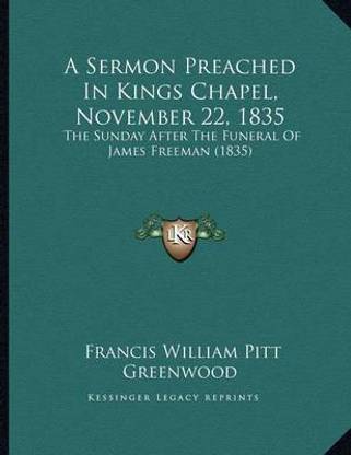 A Sermon Preached In Kings Chapel, November 22, 1835