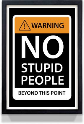 Warning No Stupid People Beyond This Point Motivation Quote Poster Paper Print