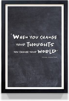 Motivational Quotes Inspirational Poster When You Change Your Thoughts You Change Your World Paper Print