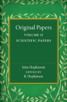 Original Papers of John Hopkinson: Volume 2, Scientific Papers