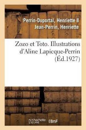 Zozo Et Toto. Illustrations d'Aline Lapicque-Perrin