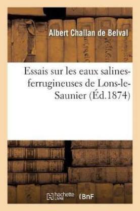 Essais Sur Les Eaux Salines-Ferrugineuses de Lons-Le-Saunier