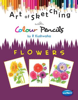 Art of Sketching With Colour Pencils - Flowers