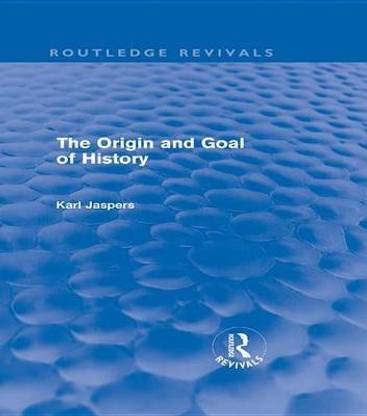 The Origin and Goal of History(Routledge Revivals)