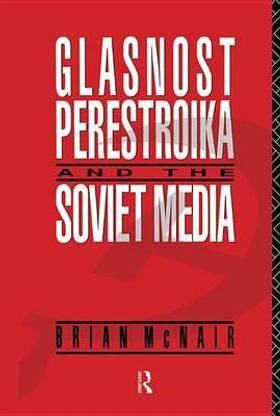 Glasnost, Perestroika and the Soviet Media