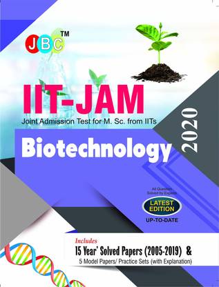 IIT-JAM Joint Admission Test for M.Sc. from IITs Biotechnology 15 Year’s Solved Papers (2005-2019) and 5 Model Papers/Practice Sets (With Explanation) 2020