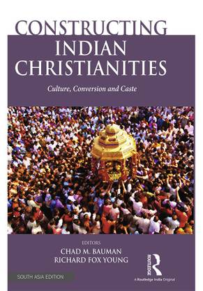 Constructing Indian Christianities