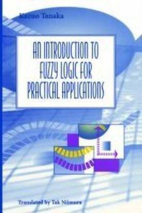 An Introduction to Fuzzy Logic for Practical Applications