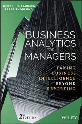 Business Analytics for Managers - Taking Business Intelligence Beyond Reporting 2e