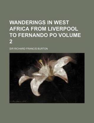 Wanderings in West Africa from Liverpool to Fernando Po Volume 2