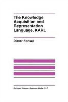 The Knowledge Acquisition and Representation Language, KARL