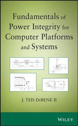 Fundamentals of Power Integrity for Computer Platforms and Systems