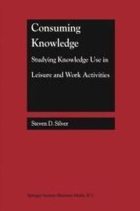 Consuming Knowledge: Studying Knowledge Use in Leisure and Work Activities