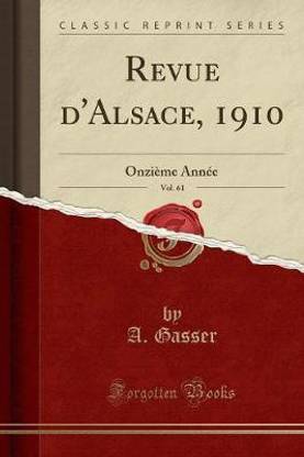 Revue d'Alsace, 1910, Vol. 61: Onzieme Annee (Classic Reprint)