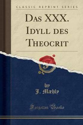 Das XXX. Idyll des Theocrit (Classic Reprint)