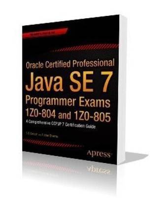Oracle Certified Professional Java SE 7 Programmer Exams 1Z0-804 and 1Z0-805