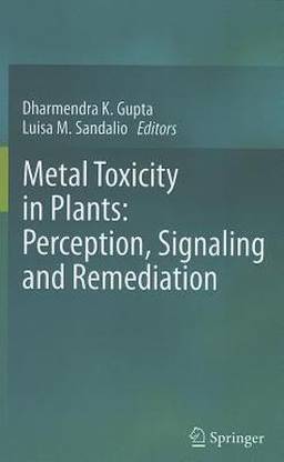 Metal Toxicity in Plants: Perception, Signaling and Remediation