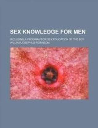 Sex Knowledge for Men; Including a Program for Sex Education of the Boy