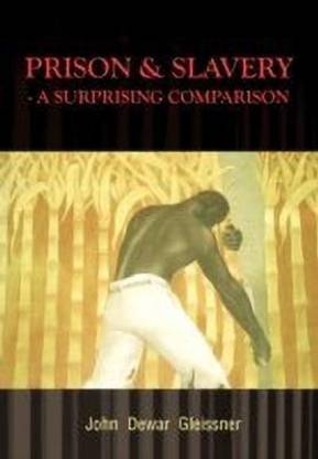 Prison & Slavery - A Surprising Comparison