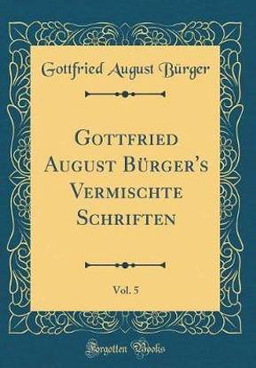 Gottfried August Burger's Vermischte Schriften, Vol. 5 (Classic Reprint)