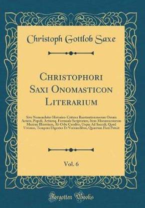 Christophori Saxi Onomasticon Literarium, Vol. 6