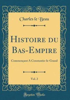 Histoire Du Bas-Empire, Vol. 2