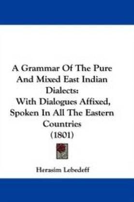 A Grammar Of The Pure And Mixed East Indian Dialects