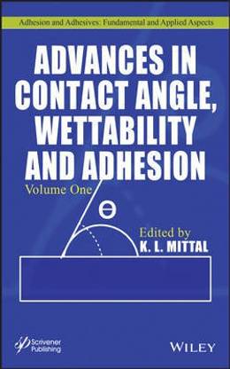 Advances in Contact Angle, Wettability and Adhesion V1