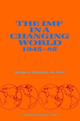 The IMF in a Changing World 1945-85