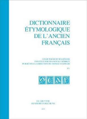 Dictionnaire ?tymologique de l'ancien fran?ais (DEAF) A - Z Dictionnaire ?tymologique de l'ancien francais (DEAF). Buchstabe E Dictionnaire ?tymologique de l'ancien fran?ais (DEAF) Buchstabe E