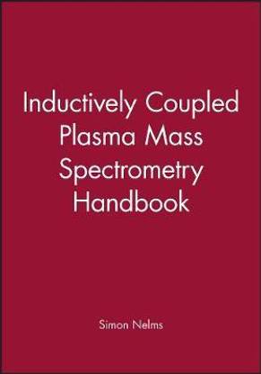 Inductively Coupled Plasma Mass Spectrometry Handbook