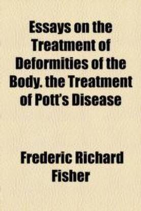 Essays on the Treatment of Deformities of the Body. the Treatment of Pott's Disease