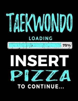 Taekwondo Loading 75% Insert Pizza To Continue