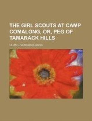 The Girl Scouts at Camp Comalong, Or, Peg of Tamarack Hills
