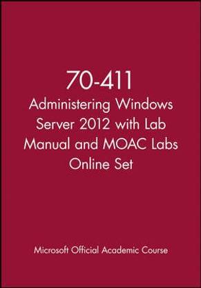 70-411 Administering Windows Server 2012 with Lab Manual and MOAC Labs Online Set