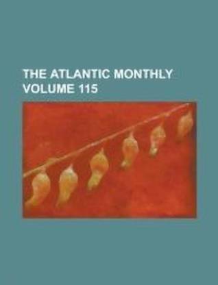 The Atlantic Monthly Volume 115
