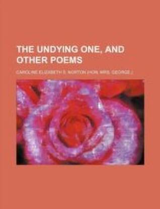 The Undying One, and Other Poems