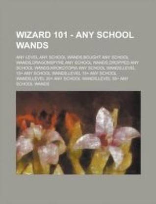 Wizard 101 - Any School Wands