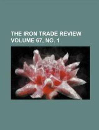 The Iron Trade Review Volume 67, No. 1